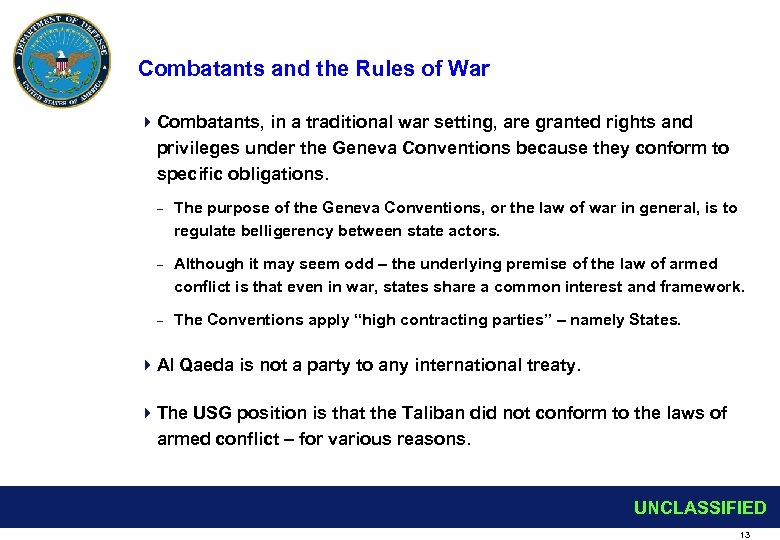 Combatants and the Rules of War 4 Combatants, in a traditional war setting, are
