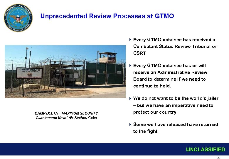 Unprecedented Review Processes at GTMO 4 Every GTMO detainee has received a Combatant Status