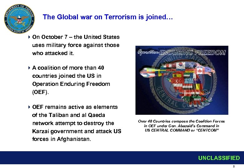 The Global war on Terrorism is joined… 4 On October 7 – the United