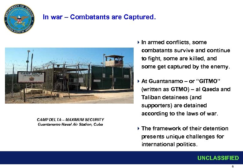 In war – Combatants are Captured. 4 In armed conflicts, some combatants survive and