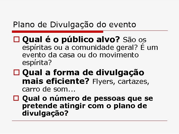 Plano de Divulgação do evento o Qual é o público alvo? São os espíritas