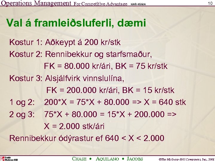 Operations Management For Competitive Advantage 10 ninth edition Val á framleiðsluferli, dæmi Kostur 1: