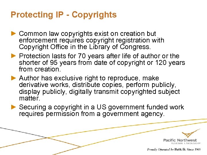 Protecting IP - Copyrights Common law copyrights exist on creation but enforcement requires copyright