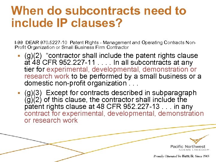 When do subcontracts need to include IP clauses? I-99 DEAR 970. 5227 -10 Patent