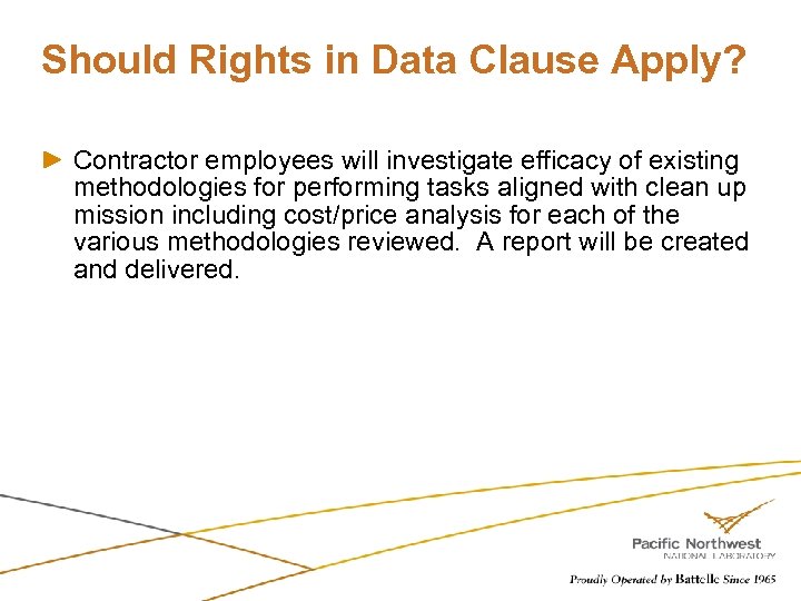 Should Rights in Data Clause Apply? Contractor employees will investigate efficacy of existing methodologies