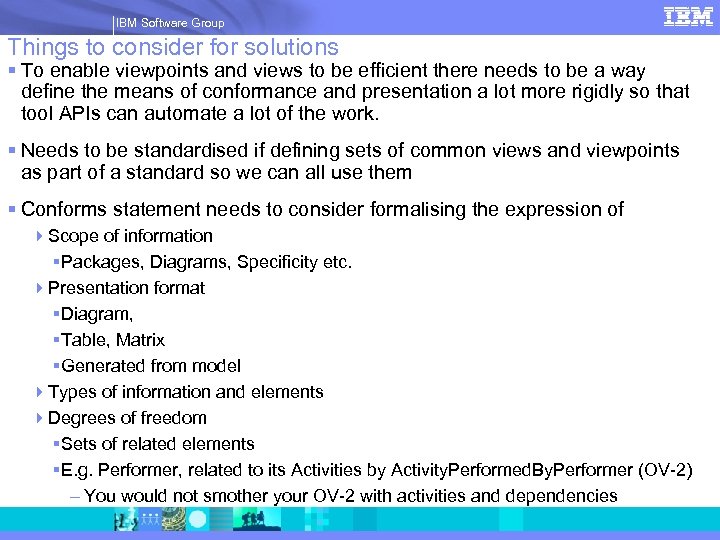 IBM Software Group | Rational software IBM Software Group Things to consider for solutions