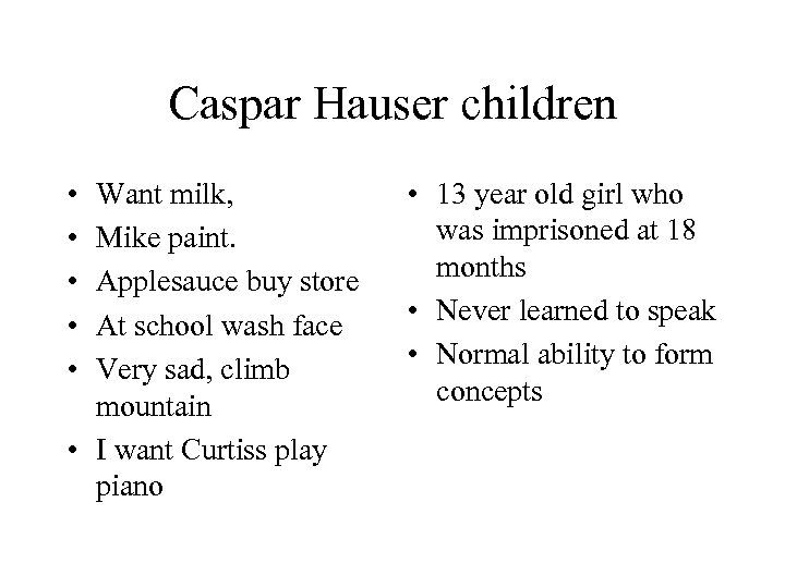 Caspar Hauser children • • • Want milk, Mike paint. Applesauce buy store At