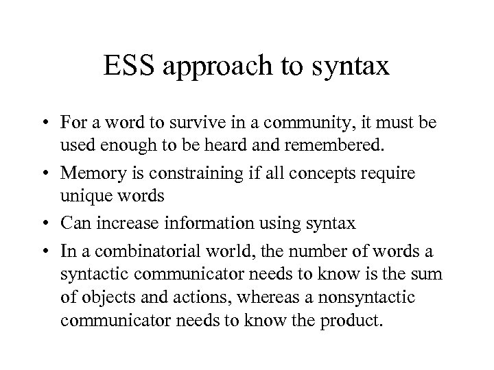 ESS approach to syntax • For a word to survive in a community, it