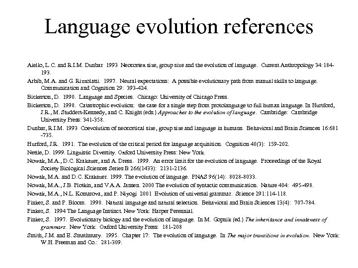 Language evolution references Aiello, L. C. and R. I. M. Dunbar 1993 Neocortex size,