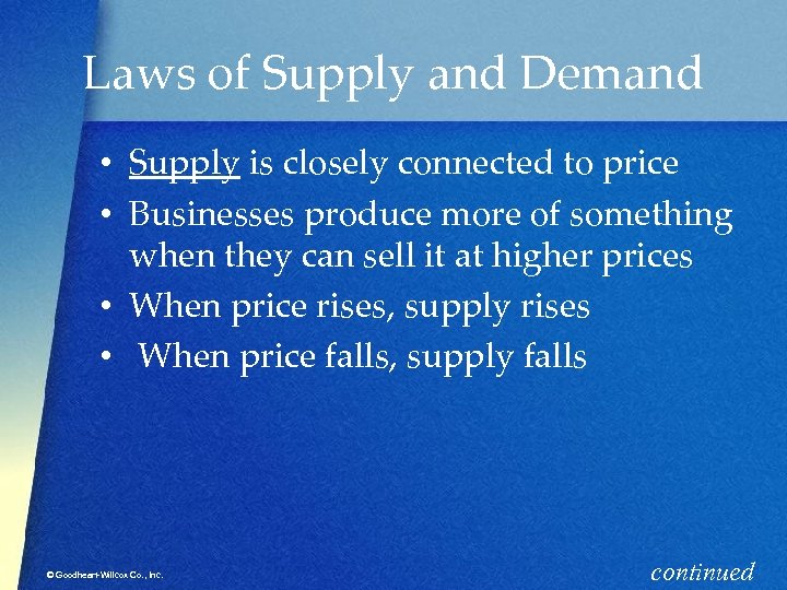 Laws of Supply and Demand • Supply is closely connected to price • Businesses