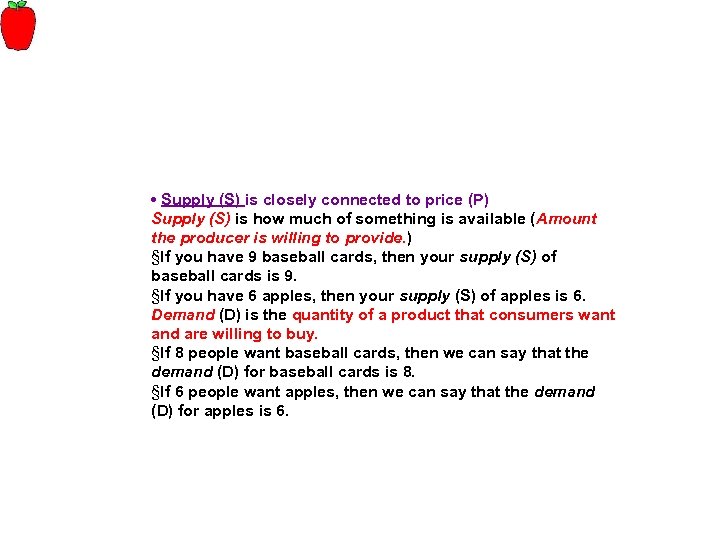  • Supply (S) is closely connected to price (P) Supply (S) is how