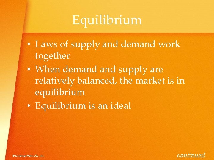 Equilibrium • Laws of supply and demand work together • When demand supply are