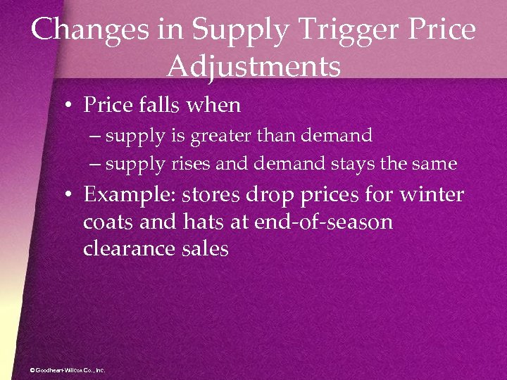 Changes in Supply Trigger Price Adjustments • Price falls when – supply is greater