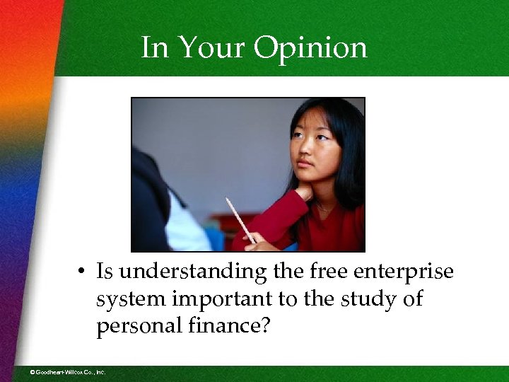 In Your Opinion • Is understanding the free enterprise system important to the study