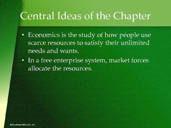 Central Ideas of the Chapter • Economics is the study of how people use