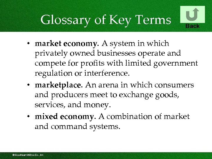 Glossary of Key Terms Back • market economy. A system in which privately owned