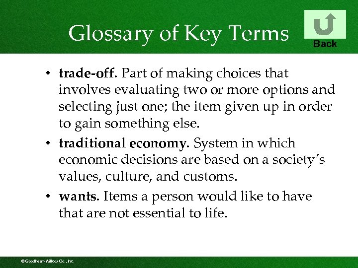 Glossary of Key Terms Back • trade-off. Part of making choices that involves evaluating