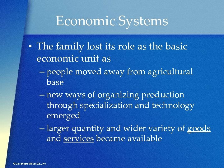 Economic Systems • The family lost its role as the basic economic unit as