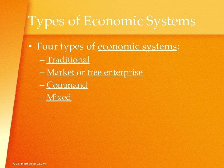 Types of Economic Systems • Four types of economic systems: – Traditional – Market