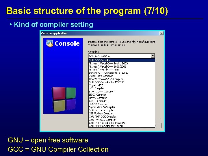 Basic structure of the program (7/10) • Kind of compiler setting GNU – open