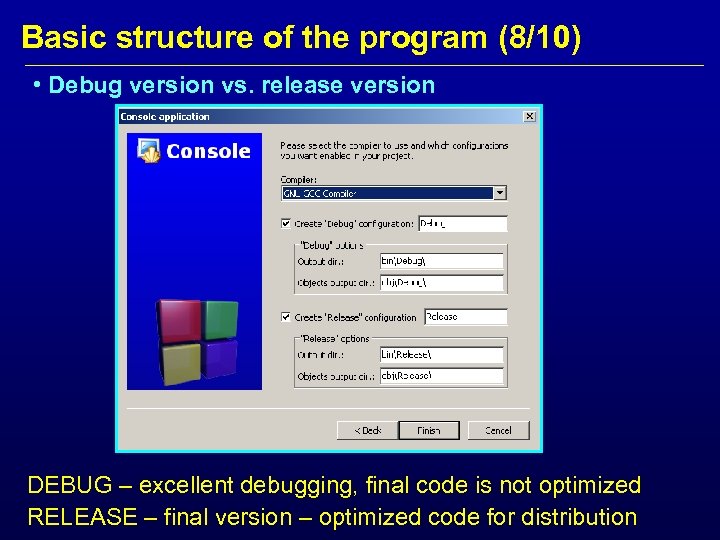 Basic structure of the program (8/10) • Debug version vs. release version DEBUG –