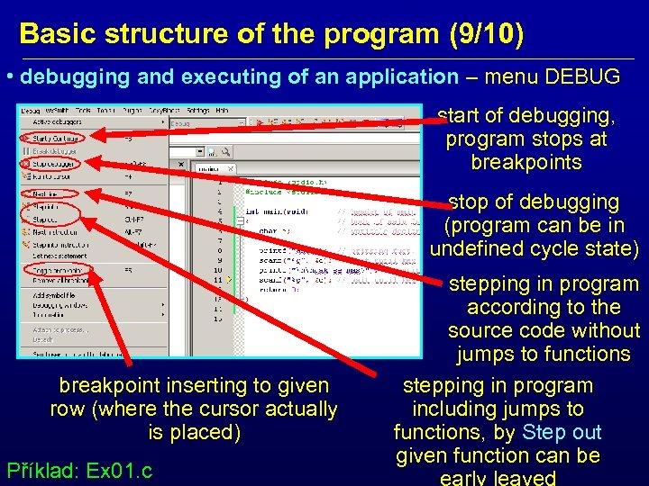 Basic structure of the program (9/10) • debugging and executing of an application –