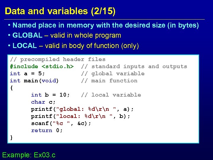 Data and variables (2/15) • Named place in memory with the desired size (in