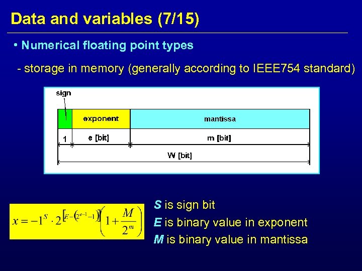 Data and variables (7/15) • Numerical floating point types - storage in memory (generally