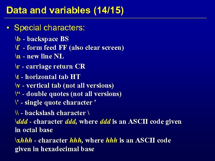 Data and variables (14/15) • Special characters: b - backspace BS f - form