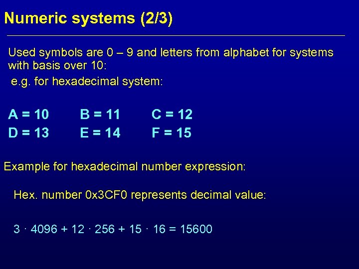 Numeric systems (2/3) Used symbols are 0 – 9 and letters from alphabet for