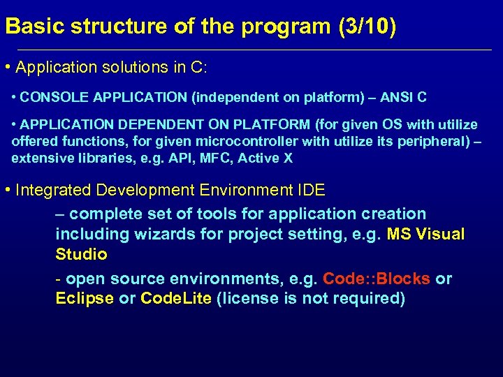 Basic structure of the program (3/10) • Application solutions in C: • CONSOLE APPLICATION