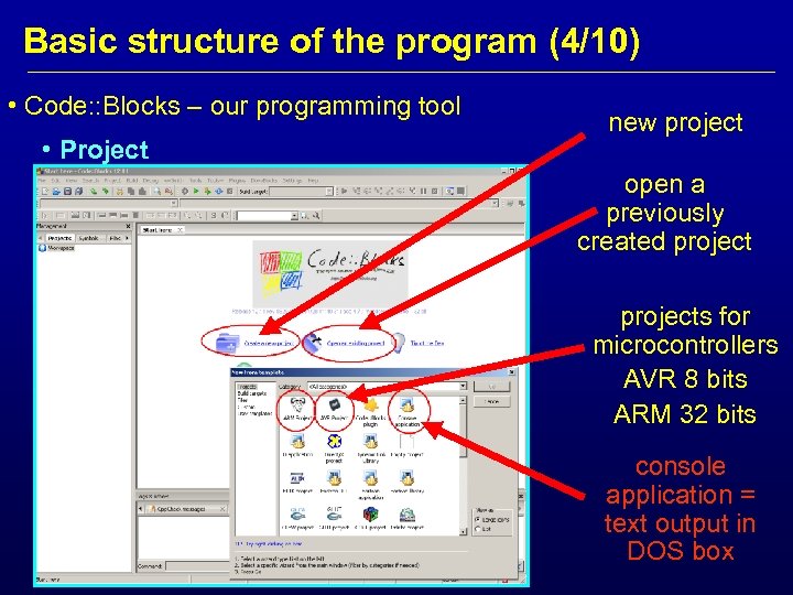 Basic structure of the program (4/10) • Code: : Blocks – our programming tool