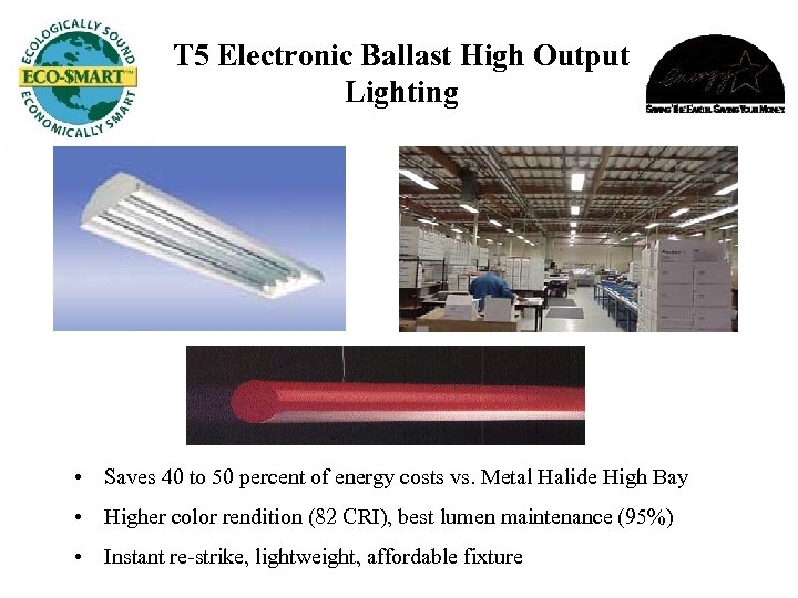 T 5 Electronic Ballast High Output Lighting • Saves 40 to 50 percent of