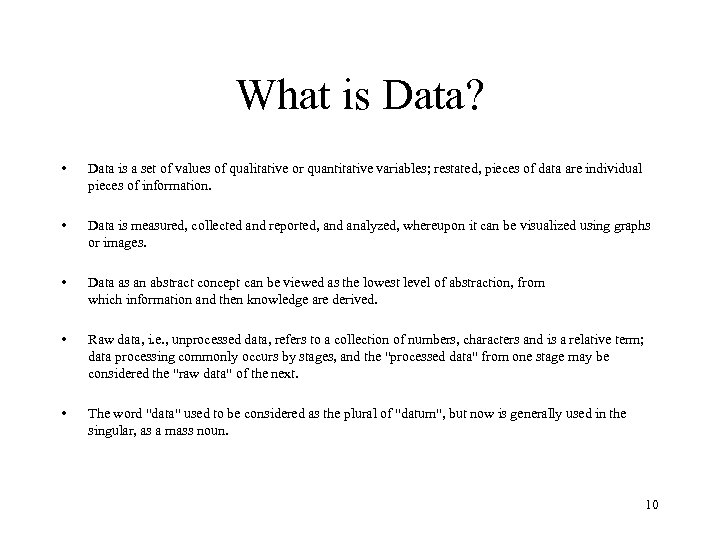 What is Data? • Data is a set of values of qualitative or quantitative