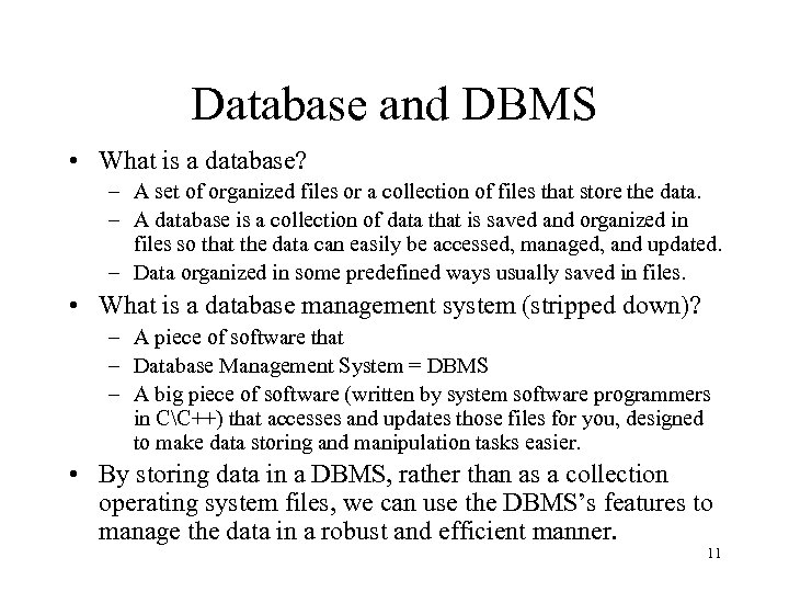 Database and DBMS • What is a database? – A set of organized files