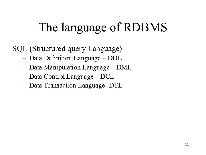 The language of RDBMS SQL (Structured query Language) – – Data Definition Language –