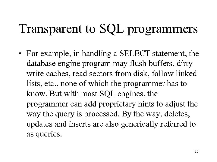 Transparent to SQL programmers • For example, in handling a SELECT statement, the database