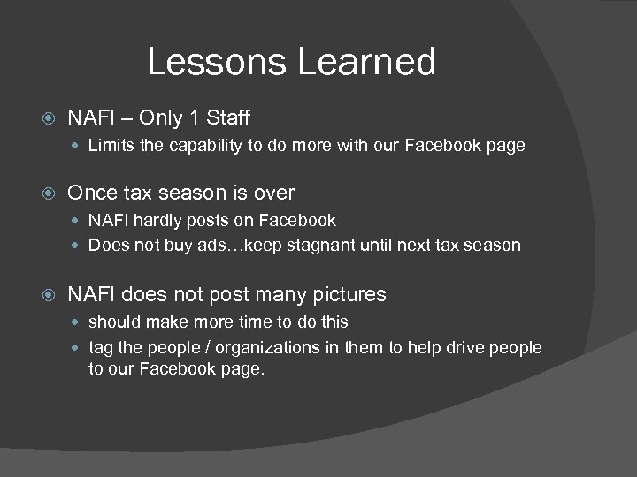 Lessons Learned NAFI – Only 1 Staff Limits the capability to do more with