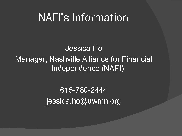 NAFI’s Information Jessica Ho Manager, Nashville Alliance for Financial Independence (NAFI) 615 -780 -2444
