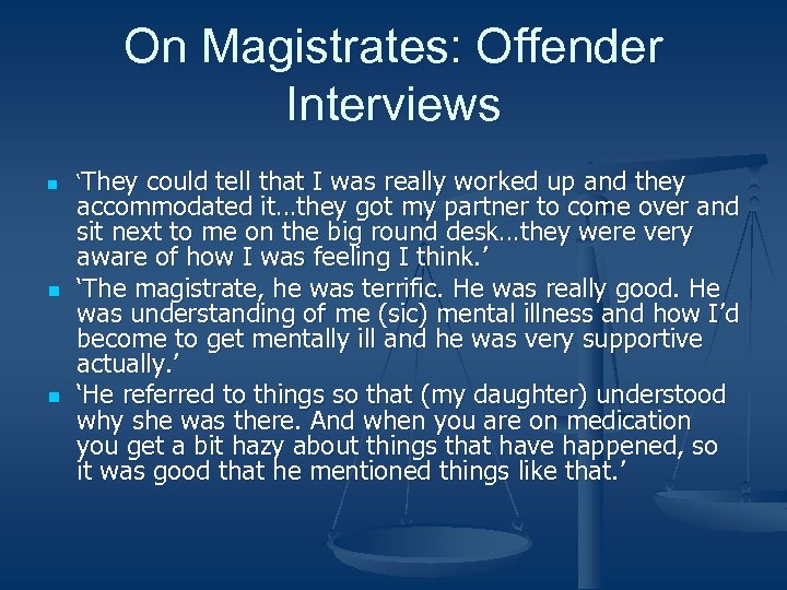 On Magistrates: Offender Interviews n n n ‘They could tell that I was really