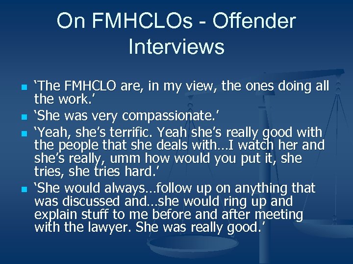 On FMHCLOs - Offender Interviews n n ‘The FMHCLO are, in my view, the