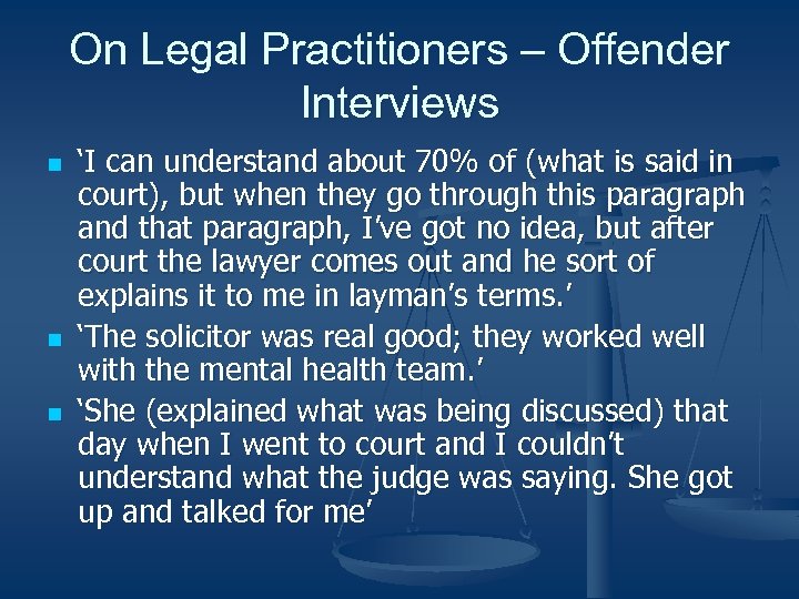 On Legal Practitioners – Offender Interviews n n n ‘I can understand about 70%