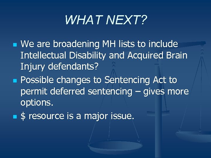 WHAT NEXT? n n n We are broadening MH lists to include Intellectual Disability