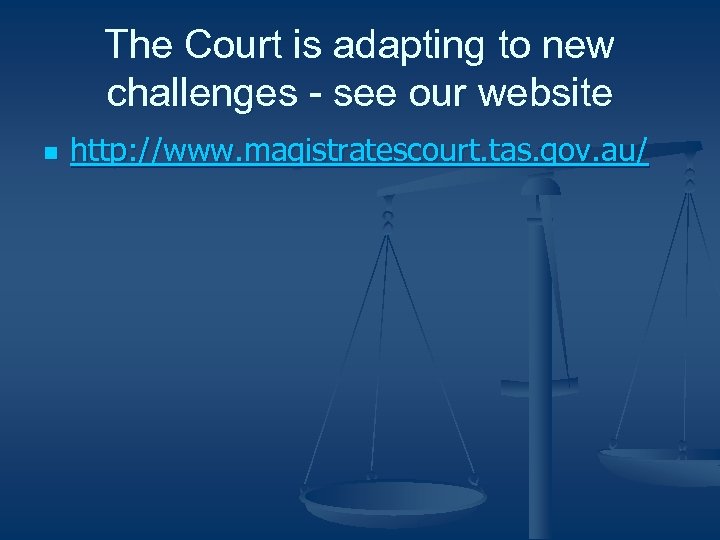 The Court is adapting to new challenges - see our website n http: //www.