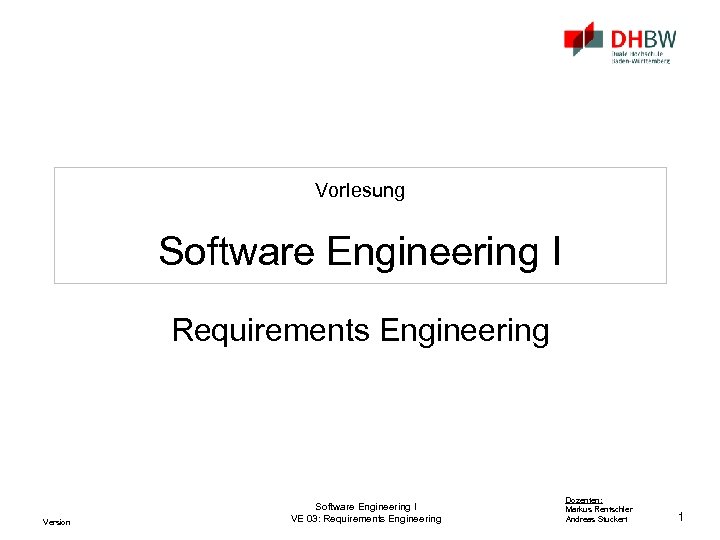 Vorlesung Software Engineering I Requirements Engineering Version Software Engineering I VE 03: Requirements Engineering