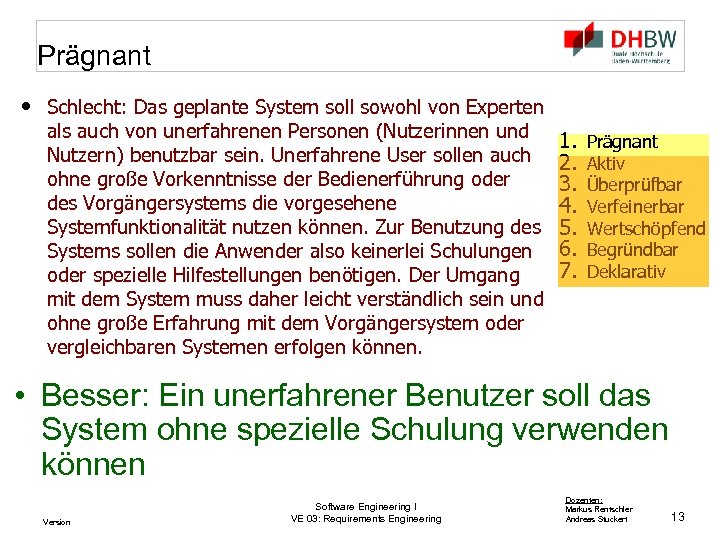 Prägnant • Schlecht: Das geplante System soll sowohl von Experten als auch von unerfahrenen