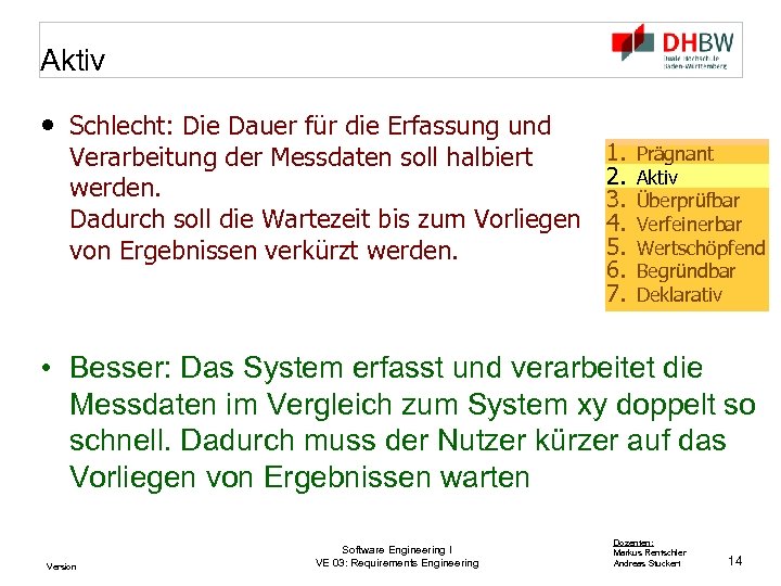 Aktiv • Schlecht: Die Dauer für die Erfassung und Verarbeitung der Messdaten soll halbiert