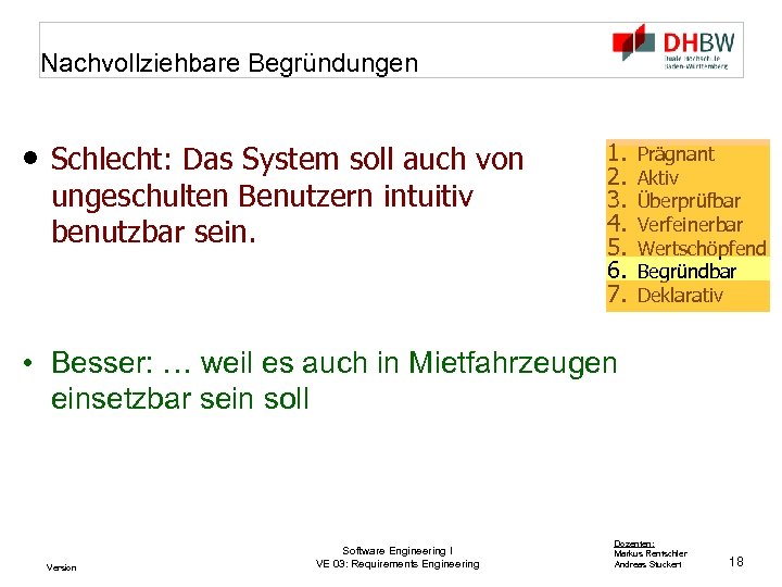 Nachvollziehbare Begründungen • Schlecht: Das System soll auch von ungeschulten Benutzern intuitiv benutzbar sein.