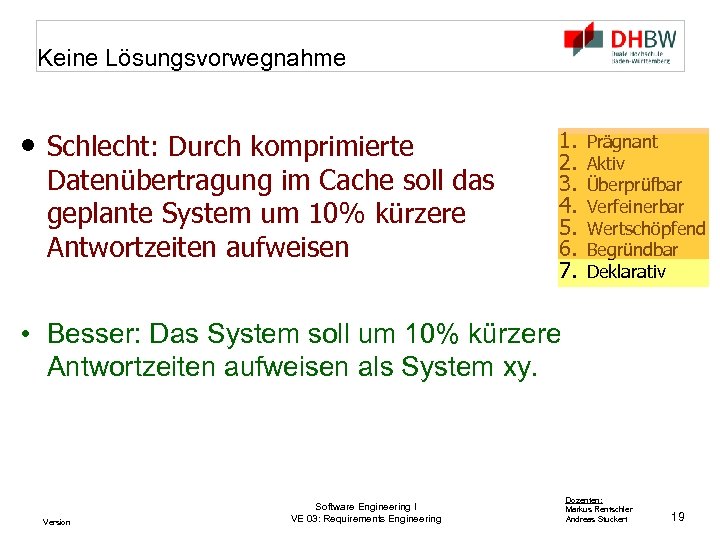 Keine Lösungsvorwegnahme • Schlecht: Durch komprimierte Datenübertragung im Cache soll das geplante System um
