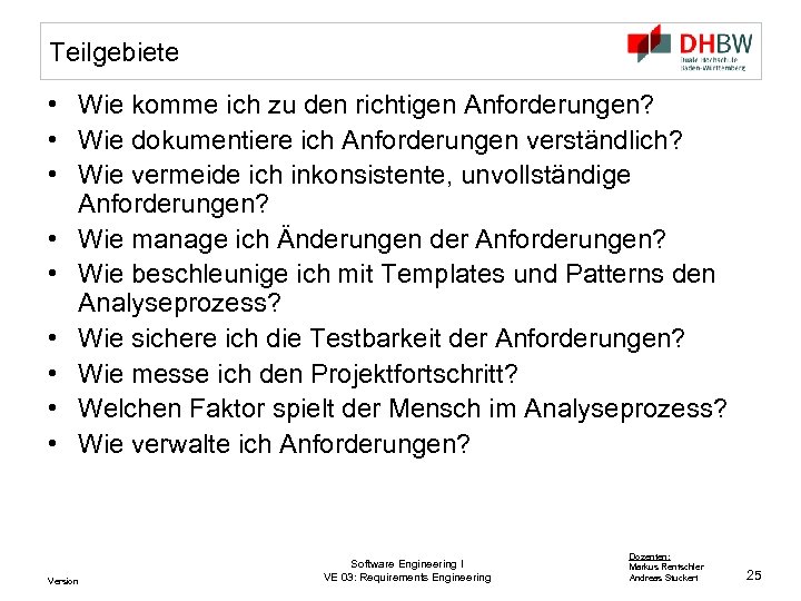 Teilgebiete • Wie komme ich zu den richtigen Anforderungen? • Wie dokumentiere ich Anforderungen
